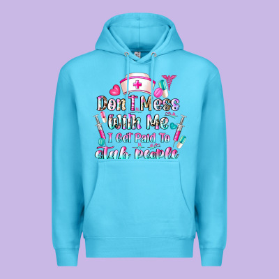 Don't Mess With Me I Get Paid To Stab People Premium Hoodie Designed By Cowhidedigitalart