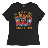 Black Relax We All Crazy It's Not Competition Ladies Tee - texasbilliewilder