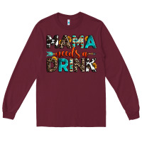 Burgundy mama needs a drink Long Sleeve Tee - OliviaCreatesArt