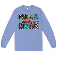 Colony Blue mama needs a drink Long Sleeve Tee - OliviaCreatesArt