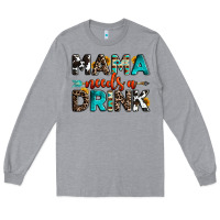 Heather Grey mama needs a drink Long Sleeve Tee - OliviaCreatesArt