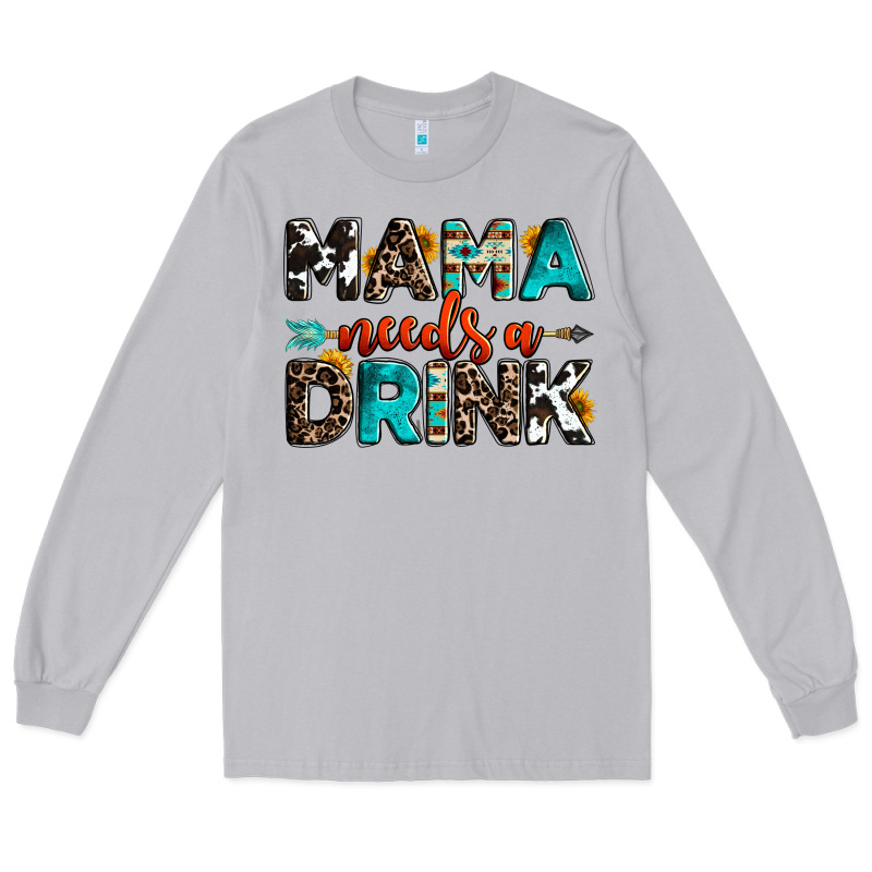 Mama Needs A Drink Long Sleeve Tee by OliviaCreatesArt | Teevron