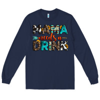 Navy mama needs a drink Long Sleeve Tee - OliviaCreatesArt