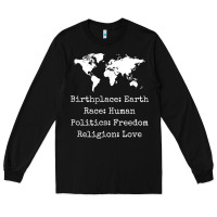 Black birthplace earth race human politics freedom religion love t shirt Long Sleeve Tee - longCreatives