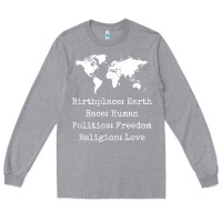 Heather Grey birthplace earth race human politics freedom religion love t shirt Long Sleeve Tee - longCreatives