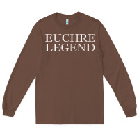 Chestnut euchre tee shirt funny euchre player gift idea euchre legend Long Sleeve Tee - longCreatives