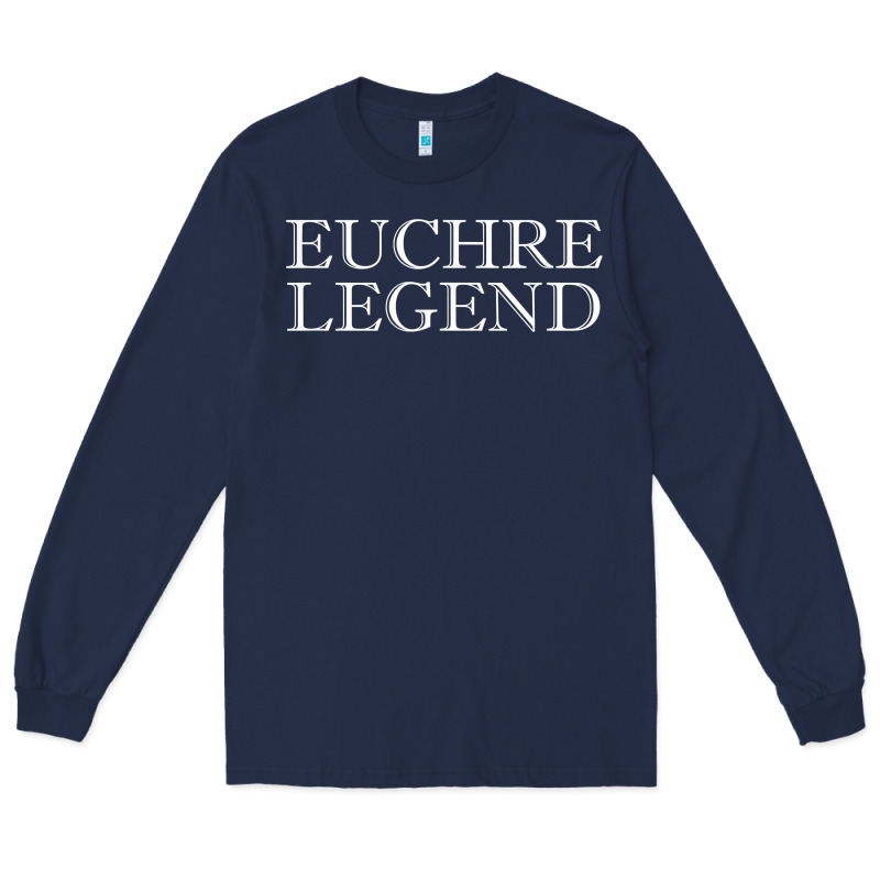 Euchre Tee Shirt Funny Euchre Player Gift Idea Euchre Legend Long Sleeve Tee by longCreatives | Teevron