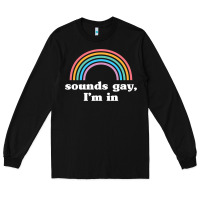 Black Sounds Gay, I'm In Long Sleeve Tee - longCreatives
