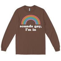 Chestnut Sounds Gay, I'm In Long Sleeve Tee - longCreatives