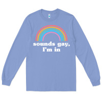 Colony Blue Sounds Gay, I'm In Long Sleeve Tee - longCreatives