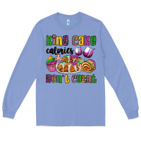 King Cake Calories Don't Count Mardi Gras Long Sleeve Tee | Teevron
