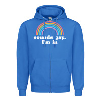 True Royal Sounds Gay, I'm In Zipper Hoodie - longCreatives