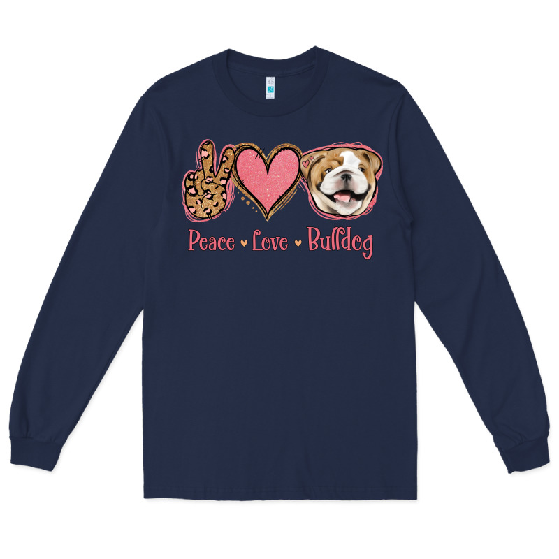 Peace Love Bulldog Long Sleeve Tee by Jasminsmagicworld | Teevron