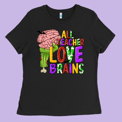 All Teacher Love Brains Ladies Tee Designed By Texasbilliewilder