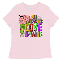Bubblegum Pink All Teacher Love Brains Ladies Tee - texasbilliewilder