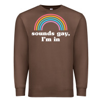 Chestnut Sounds Gay, I'm In Premium Sweatshirt - longCreatives