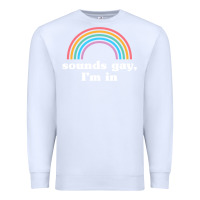 White Sounds Gay, I'm In Premium Sweatshirt - longCreatives