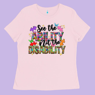 See The Ability Not The Disability Ladies Tee Designed By Nancycooperartshop