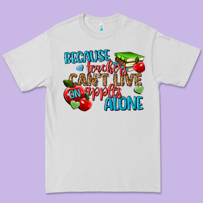 Because Teachers Cant Live On Apples Alone Premium Tee Designed By Nancycooperartshop