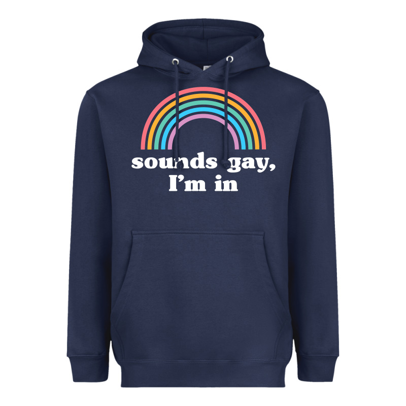 Sounds Gay, I'm In Heavyweight Hoodie by longCreatives | Teevron