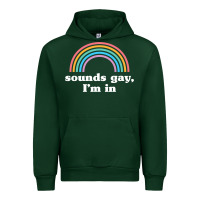 Forest Green Sounds Gay, I'm In Urban Hoodie - longCreatives