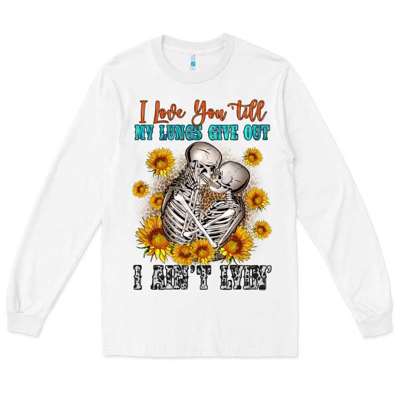 I Love You Till My Lungs Give Out Long Sleeve Tee by OliviaCreatesArt | Teevron