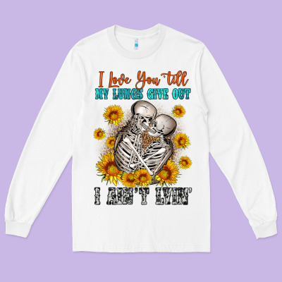 I Love You Till My Lungs Give Out Long Sleeve Tee Designed By Oliviacreatesart
