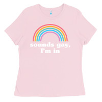 Bubblegum Pink Sounds Gay, I'm In Ladies Tee - longCreatives