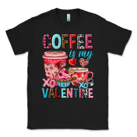 Black Coffee is my Valentine Valentine's Day Classic Tee - HowdyJamesFarm