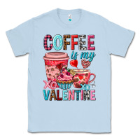 Dusty Blue Coffee is my Valentine Valentine's Day Classic Tee - HowdyJamesFarm