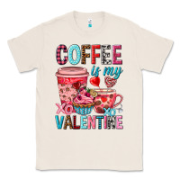 Natural Coffee is my Valentine Valentine's Day Classic Tee - HowdyJamesFarm