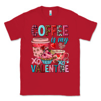 Red Coffee is my Valentine Valentine's Day Classic Tee - HowdyJamesFarm