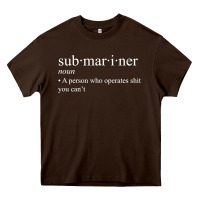 Chocolate Brown Submariner Definition  I Pigboat Submersible Nuclear Heavy Core Tee - longCreatives