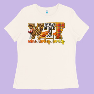 Wtf Wine Turkey Family Ladies Tee Designed By Texasbilliewilder
