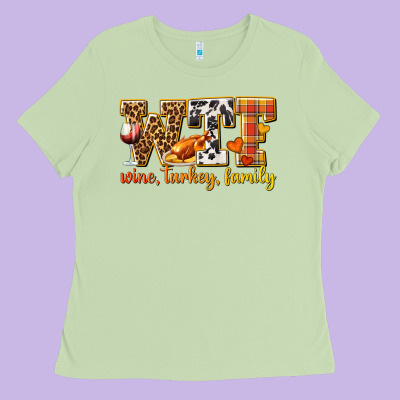 Wtf Wine Turkey Family Ladies Tee Designed By Texasbilliewilder