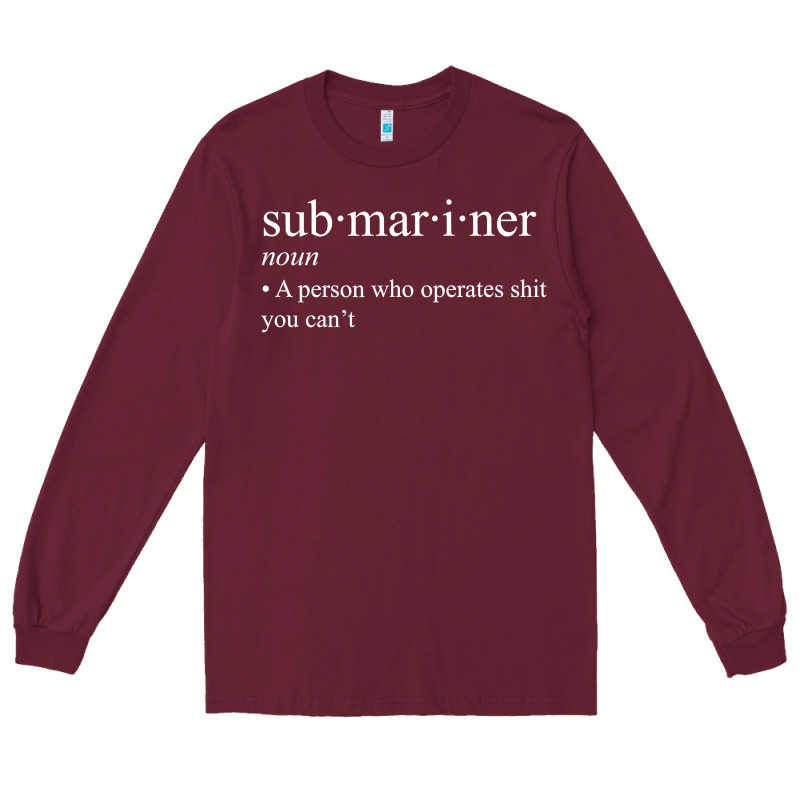 Submariner Definition  I Pigboat Submersible Nuclear Long Sleeve Tee by longCreatives | Teevron