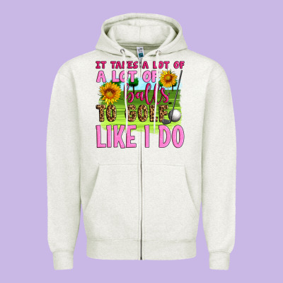 It Takes A Lot Of A Lot Of Balls To Golf Like I Do Zipper Hoodie Designed By Artiststas