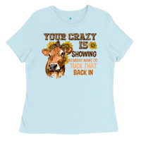 Baby Blue Your Crazy Is Showing You Ladies Tee - texasbilliewilder