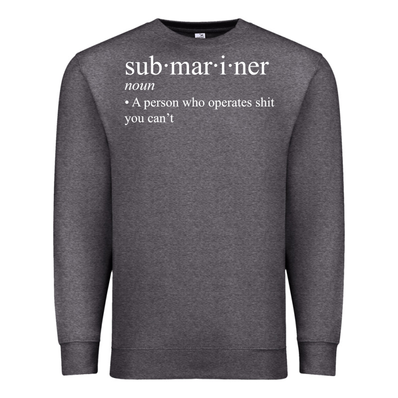 Submariner Definition  I Pigboat Submersible Nuclear Premium Sweatshirt by longCreatives | Teevron