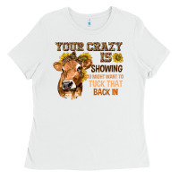 White Your Crazy Is Showing You Ladies Tee - texasbilliewilder