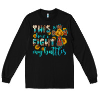 Black this is how i fight my battles Long Sleeve Tee - OliviaCreatesArt