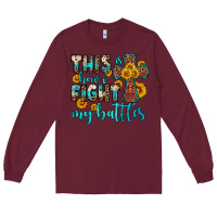 Burgundy this is how i fight my battles Long Sleeve Tee - OliviaCreatesArt