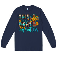 Navy this is how i fight my battles Long Sleeve Tee - OliviaCreatesArt