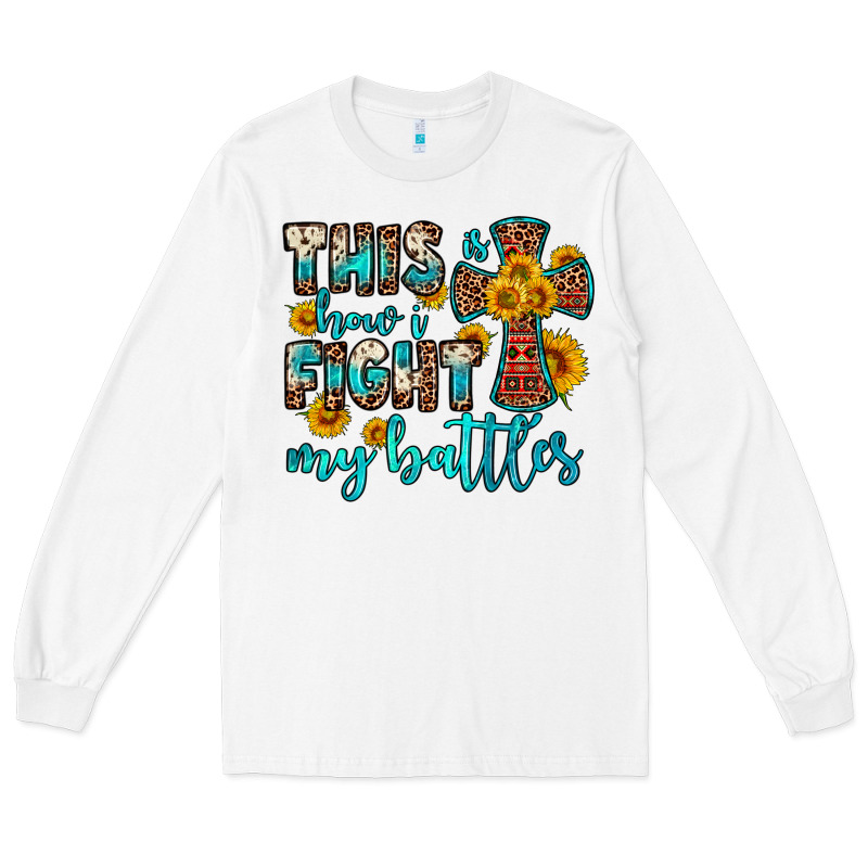 This Is How I Fight My Battles Long Sleeve Tee by OliviaCreatesArt | Teevron