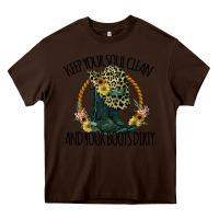 Chocolate Brown Keep Your Soul Clean And Your Boots Dırty Cowgirl Boots Heavy Core Tee - Bettercallsaul
