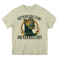 Mossy Keep Your Soul Clean And Your Boots Dırty Cowgirl Boots Heavy Core Tee - Bettercallsaul