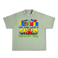 Oil Green teacher can hear what a child cannot say Urban Heavy Tee - CowGirlArtShop