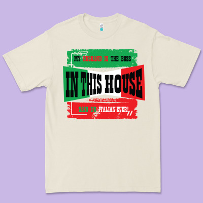 My Husband Is The Boss In This House Said No Italian Ever Premium Tee Designed By Bettercallsaul