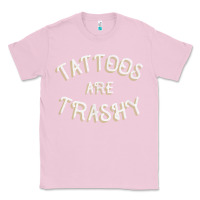 Bubblegum Pink Tattoos Are Trashy Funny Sarcastic Tattoo Gift Classic Tee - longCreatives