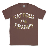 Chestnut Tattoos Are Trashy Funny Sarcastic Tattoo Gift Classic Tee - longCreatives